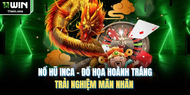 Nổ Hũ Inca - Đồ Họa Hoành Tráng, Trải Nghiệm Mãn Nhãn 