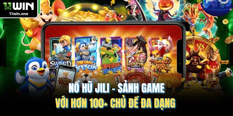Nổ Hũ Jili - Sảnh Game Với Hơn 100+ Chủ Đề Đa Dạng Nổ Hũ Jili - Sảnh Game Với Hơn 100+ Chủ Đề Đa Dạng
